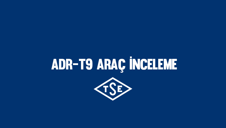 ADR-T9 Araç İnceleme (TSE)