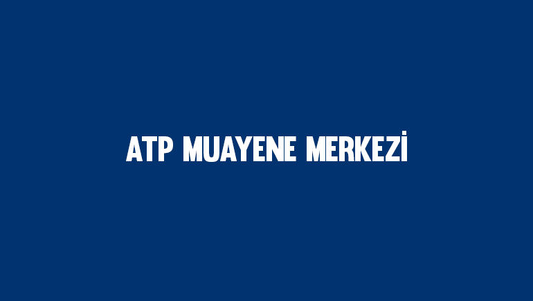 ATP Muayene Merkezi